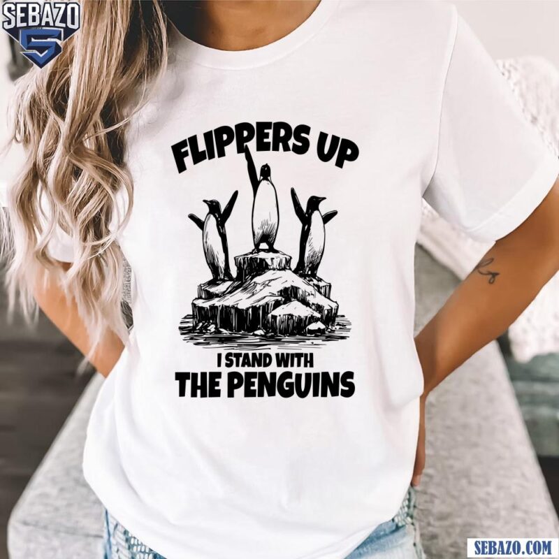 Penguins Flippers Up I Stand With The Penguins Shirt t-shirt