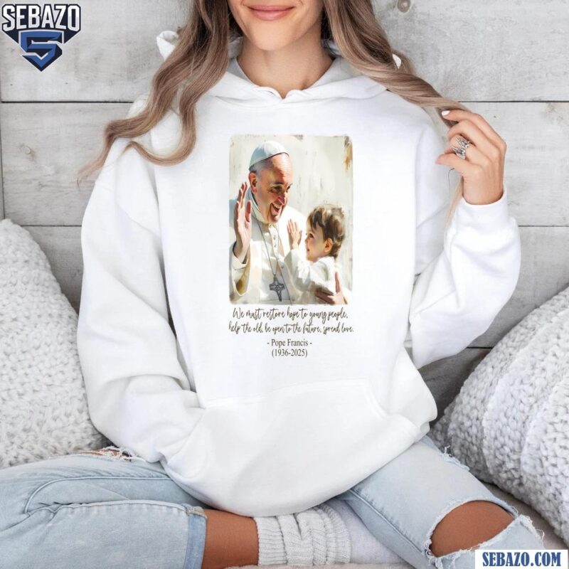 Pope Francis And Child Hope And Love Catholic Quote Shirt hoodie