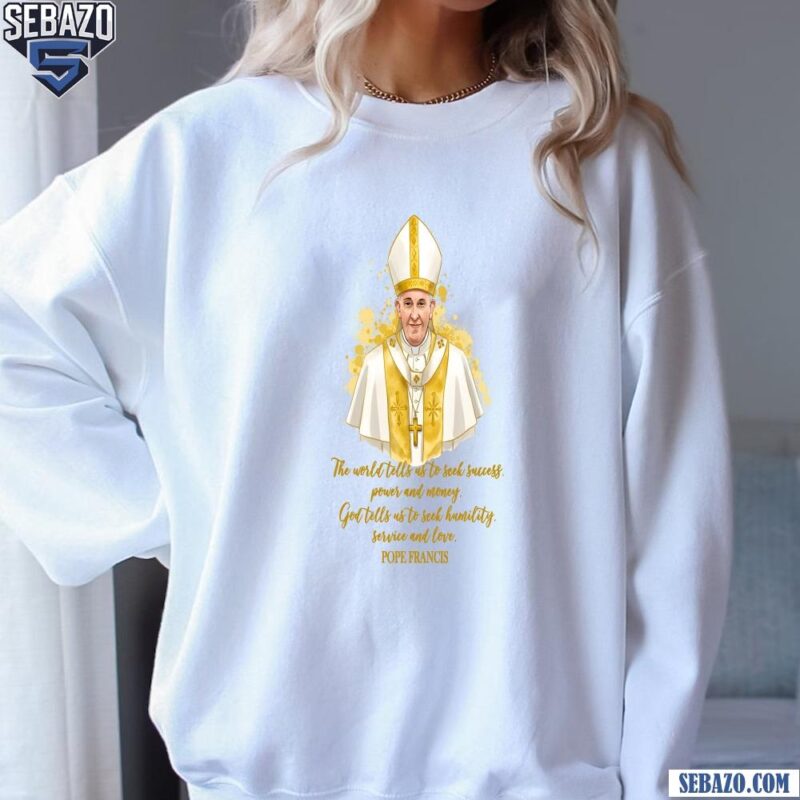 Pope Francis Humility Quote Catholic Gold Vestment Shirt sweatshirt