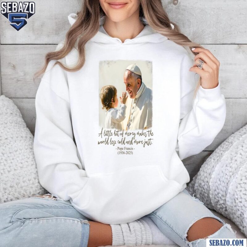 Pope Francis With Child Mercy Quote Memorial Shirt hoodie