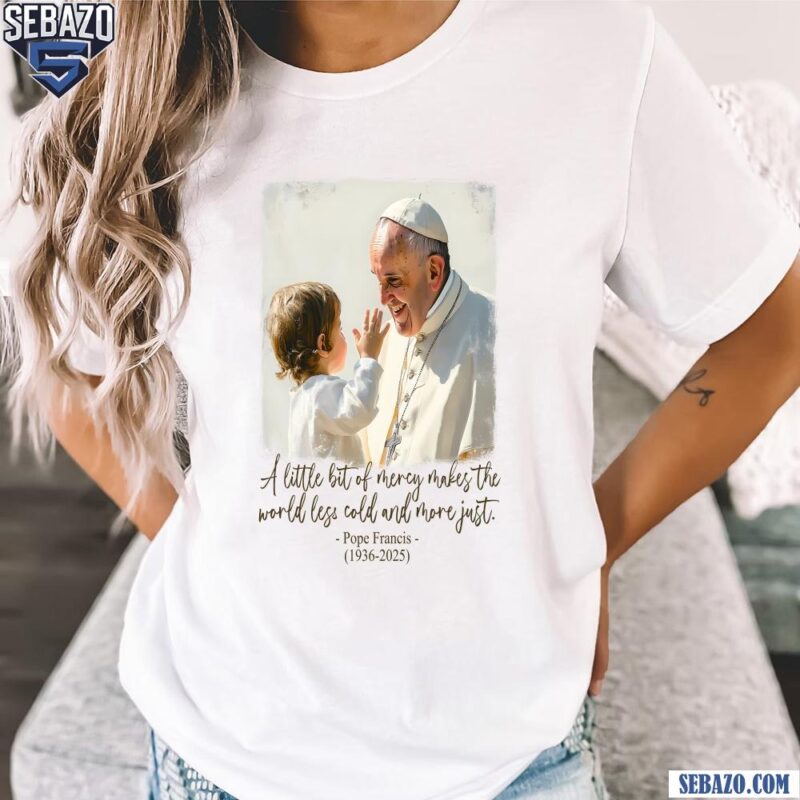 Pope Francis With Child Mercy Quote Memorial Shirt t-shirt