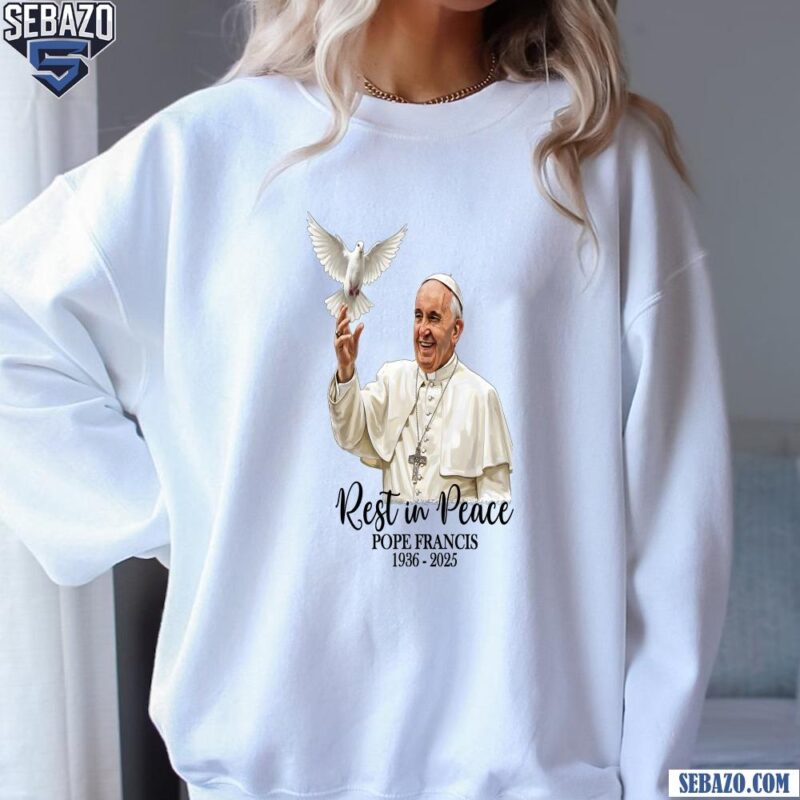 Pope Francis With Dove Rest In Peace Catholic Shirt sweatshirt