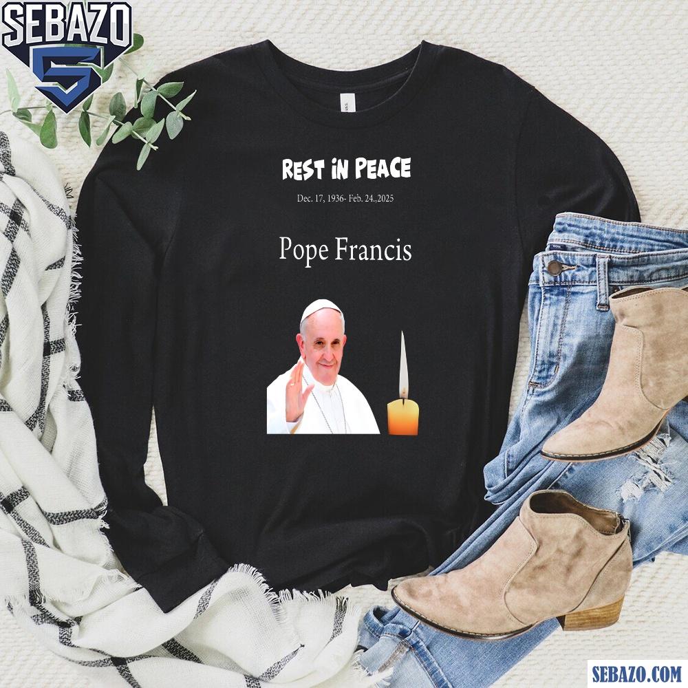 Rest In Peace Dec 17 1936 Feb 24 2025 Pope Francis Shirt