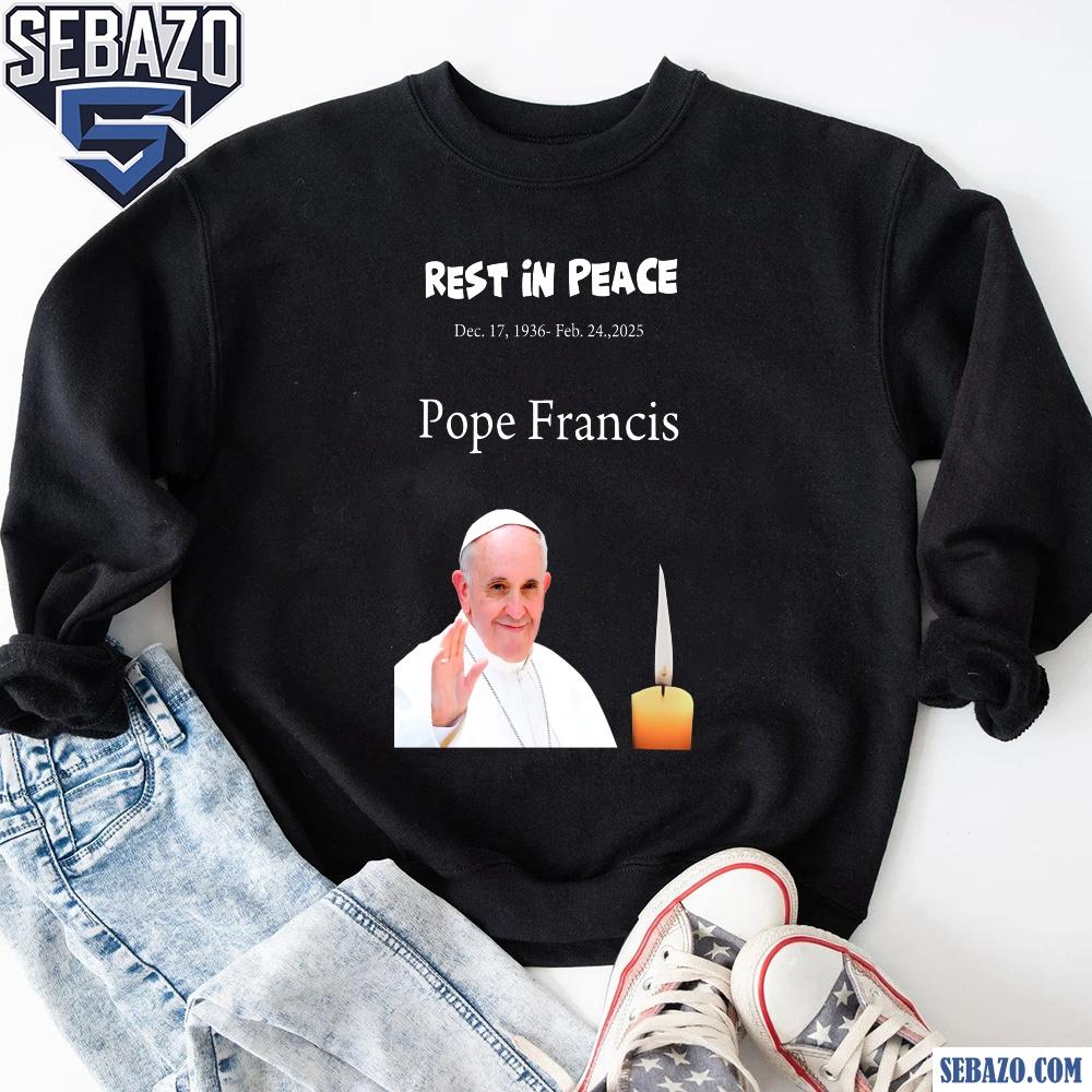 Rest In Peace Dec 17 1936 Feb 24 2025 Pope Francis Shirt