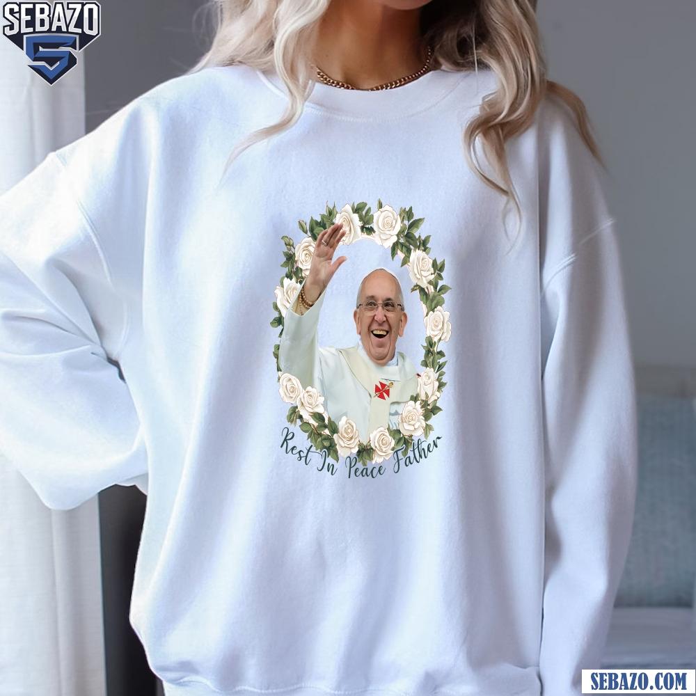 Rest In Peace Father Beautiful Floral Tribute Pope Francis Shirt