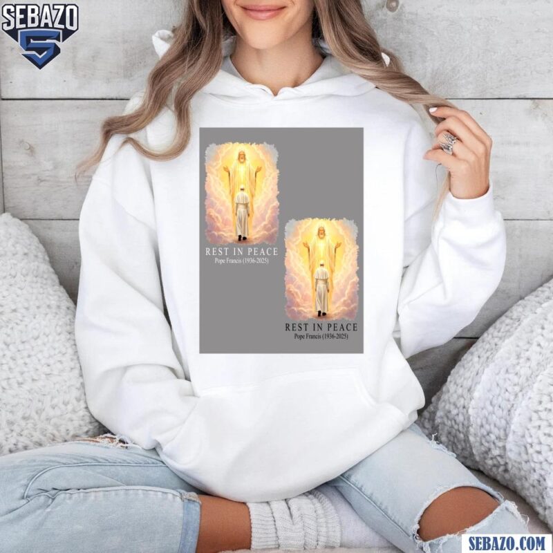 Rest In Peace Pope Francis Jesus Welcome Scene Shirt hoodie