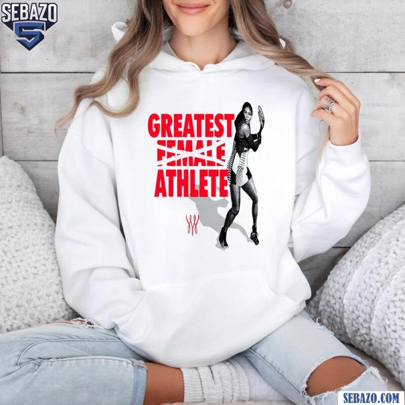 Serena Williams Greatest Female Athlete Shirt hoodie
