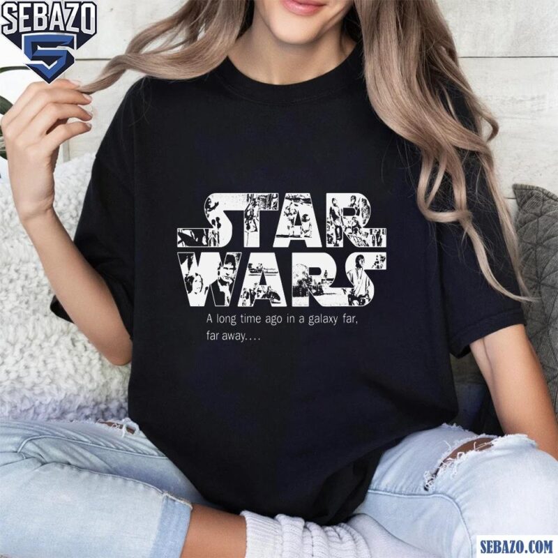 Star Wars A Long Time Ago In A Galaxy Far Far Away Shirt t-shirt