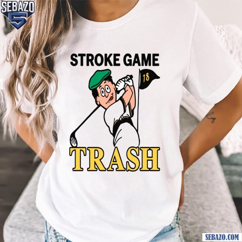 Stroke Game Trash Shirt t-shirt