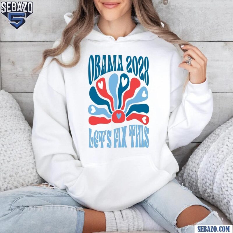 Subtle Obama 2028 Lets Fix This Barack Obama For President Shirt hoodie