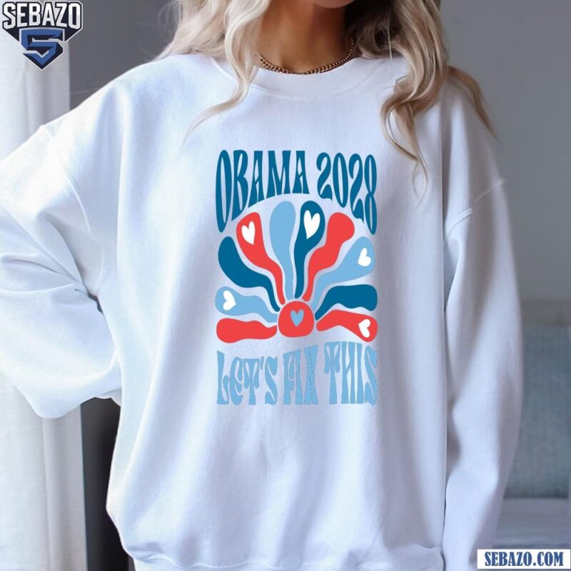 Subtle Obama 2028 Lets Fix This Barack Obama For President Shirt sweatshirt