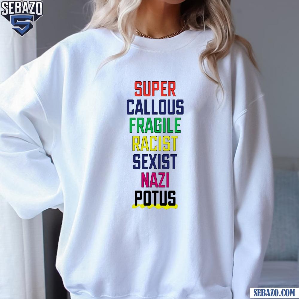 Super Callous Fascist Racist Sexist Nazi Potus Shirt