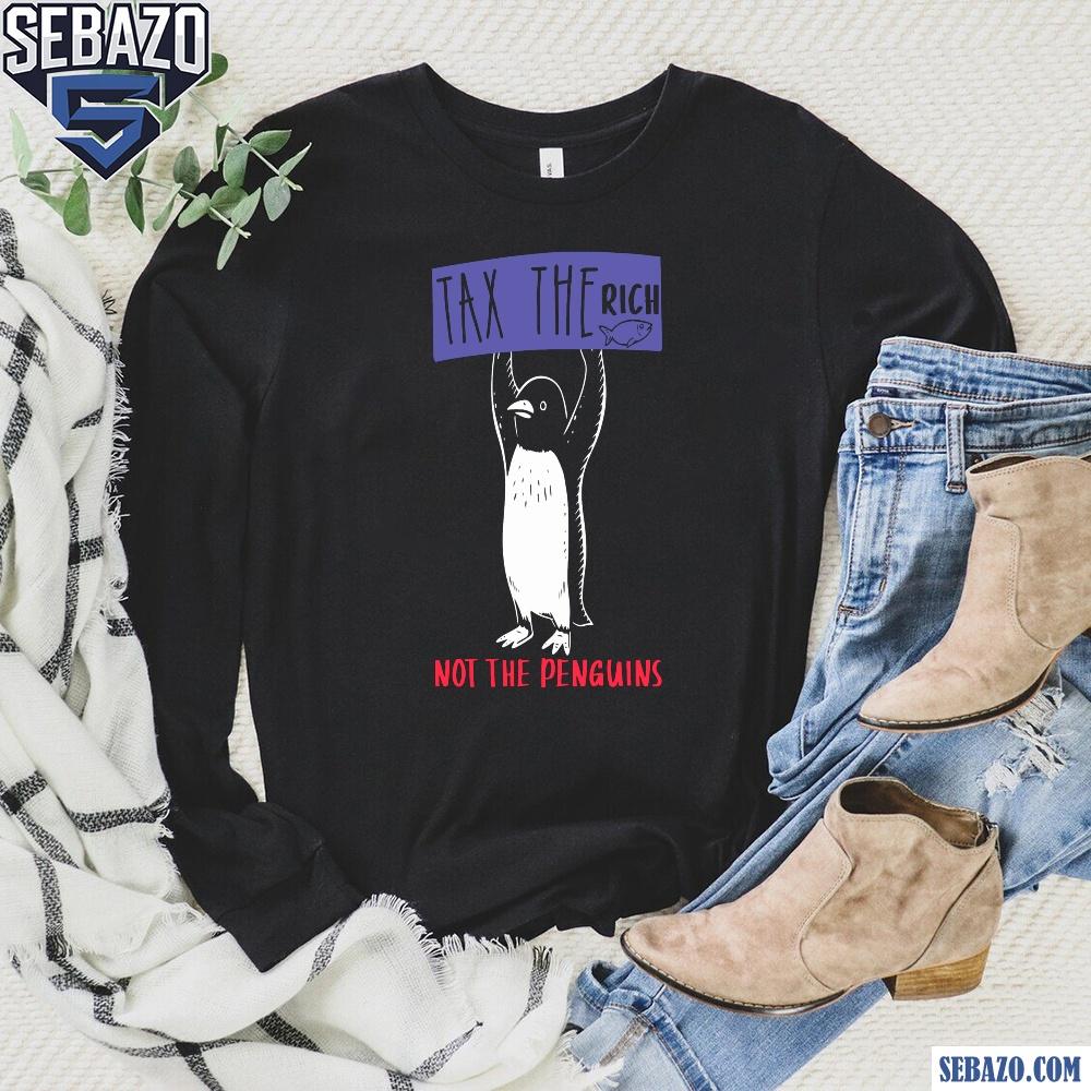 Tax The Rich Not The Penguins Penguins Against Tariffs Shirt