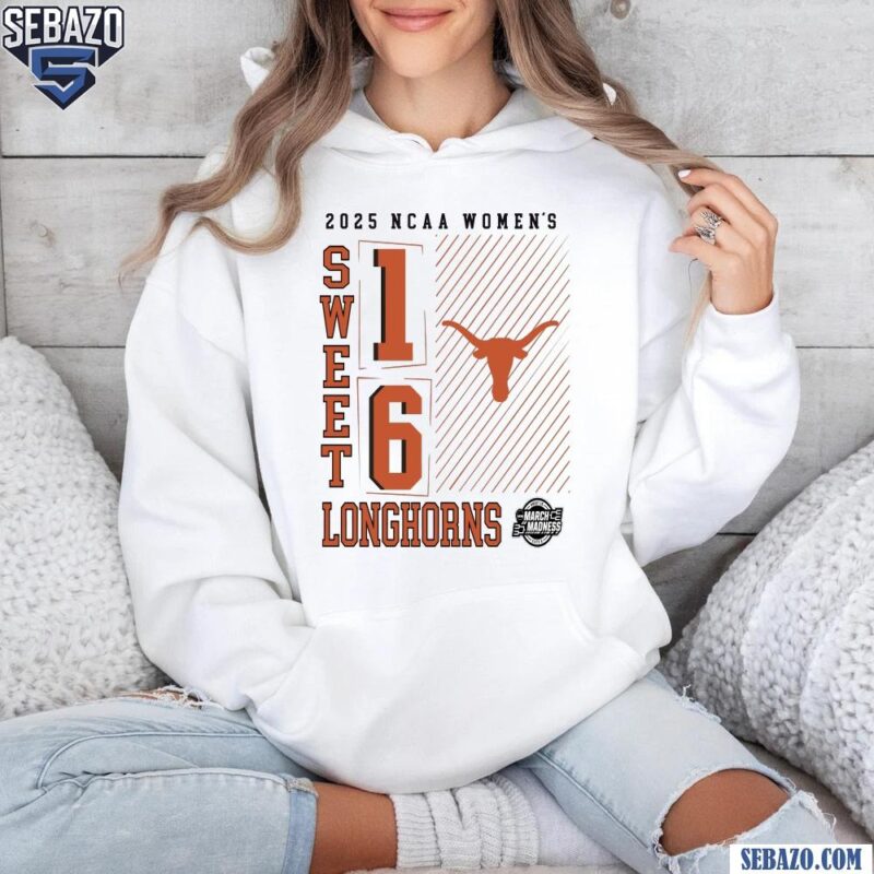 Texas Longhorns 2025 Ncaa March Madness Sweet 16 Shirt hoodie