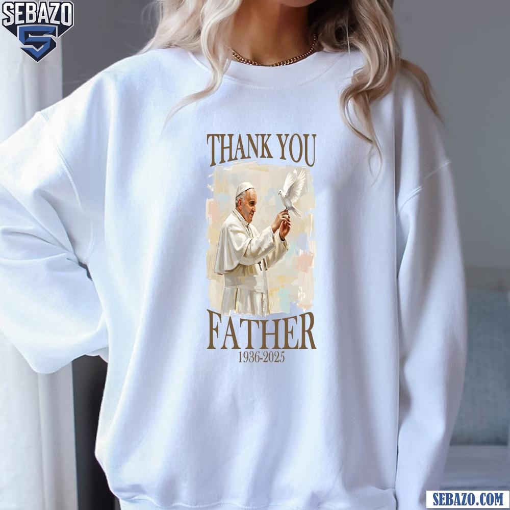 Thank You Father Pope Francis Memorial Art With Dove Shirt