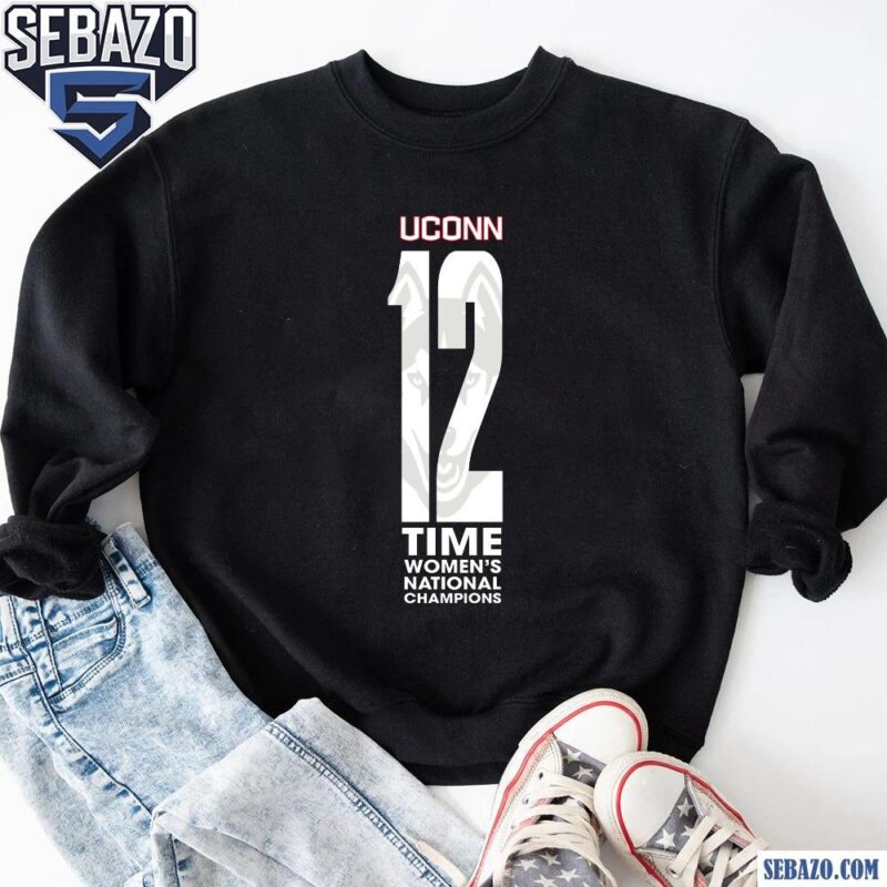 Uconn 12 Time Ncaa Women National Champions Shirt sweatshirt