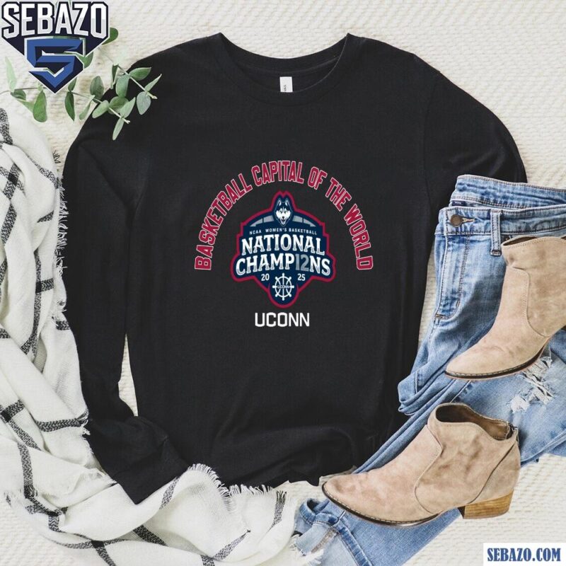 Uconn Basketball Capital Of The World National Champions Shirt long sleeved