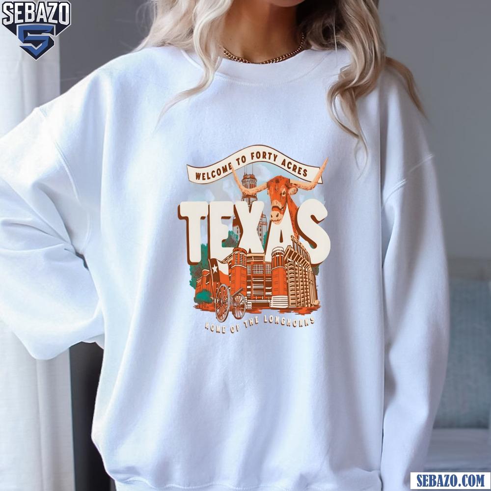 Welcome To Forty Acres Texas Home Of The Longhorns Shirt