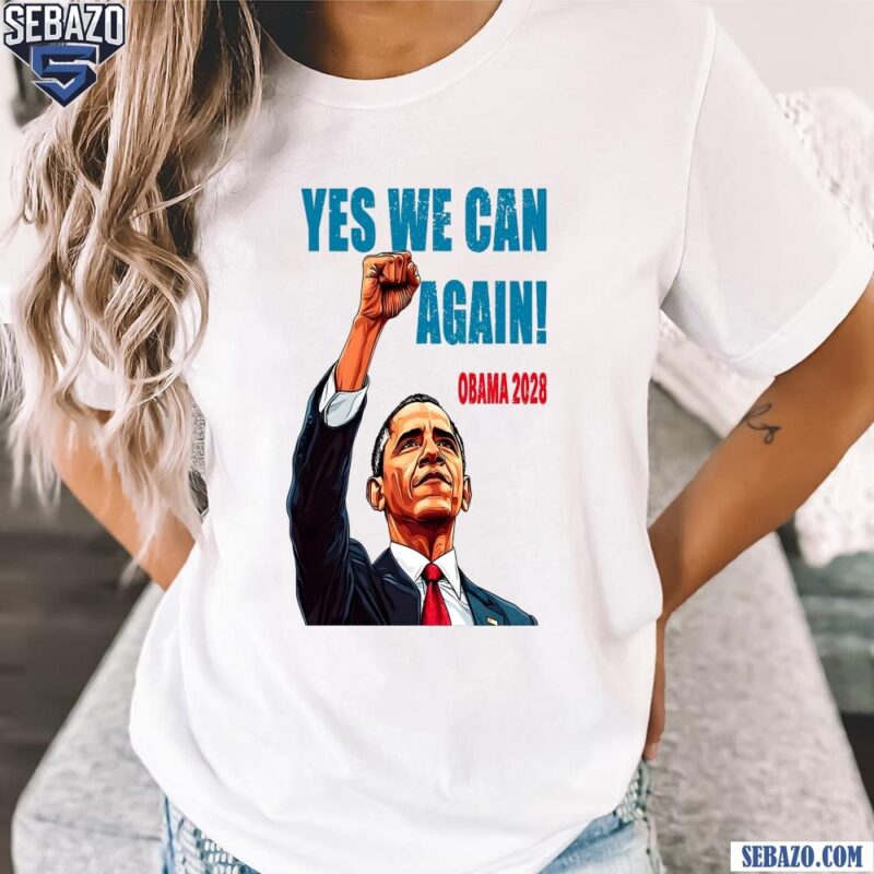 Yes We Can Again Obama 2028 Barack Obama For President Shirt t-shirt