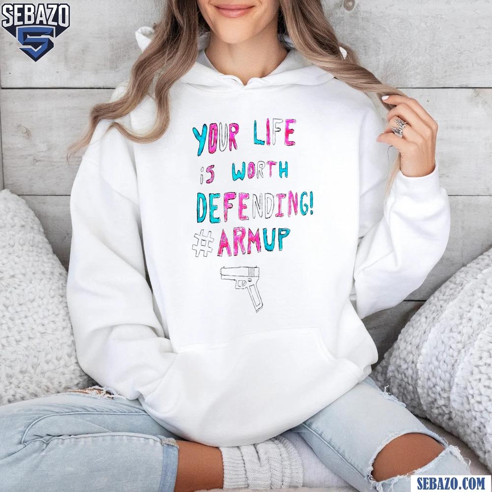 Your Life Is Worth Defending Armup Gun Shirt