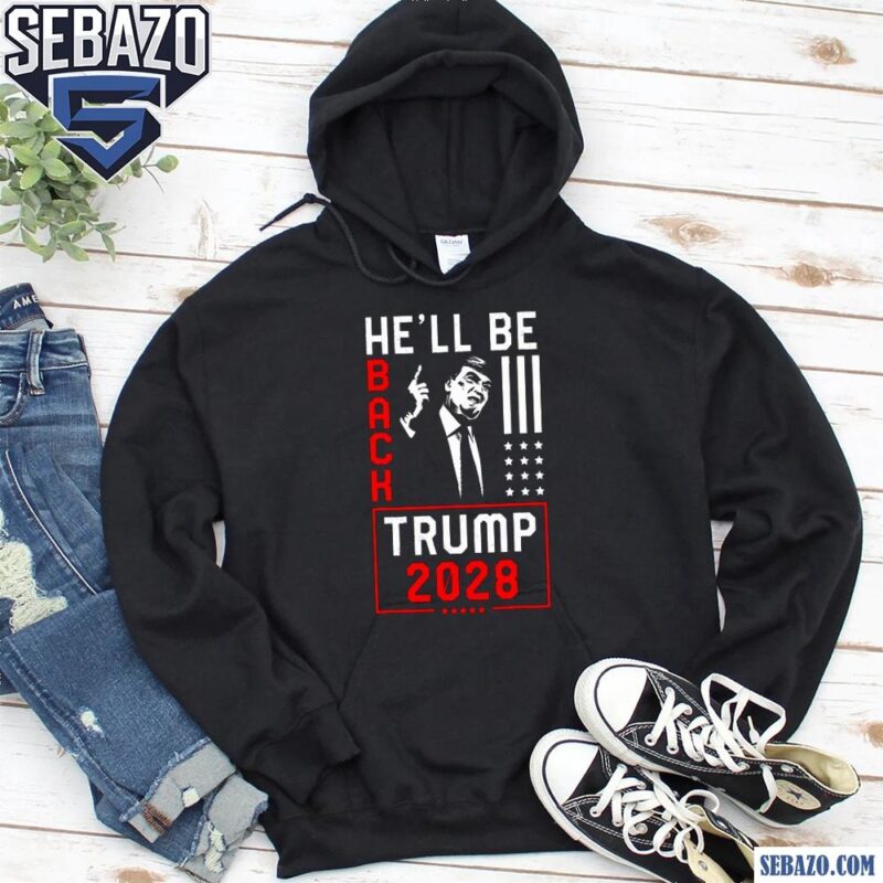 Donald Trump 2028 He Will Be Back Shirt hoodie