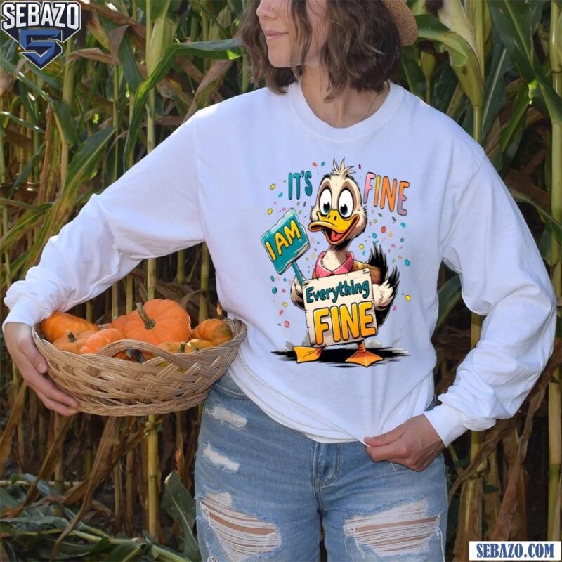 Funny Duck Its Fine Im Fine Everything Is Fine Shirt long sleeved