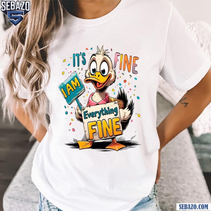 Funny Duck Its Fine Im Fine Everything Is Fine Shirt t-shirt
