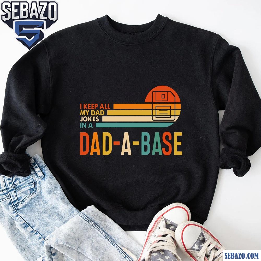 I Keep All My Dad Jokes In A Dad A Base Shirt