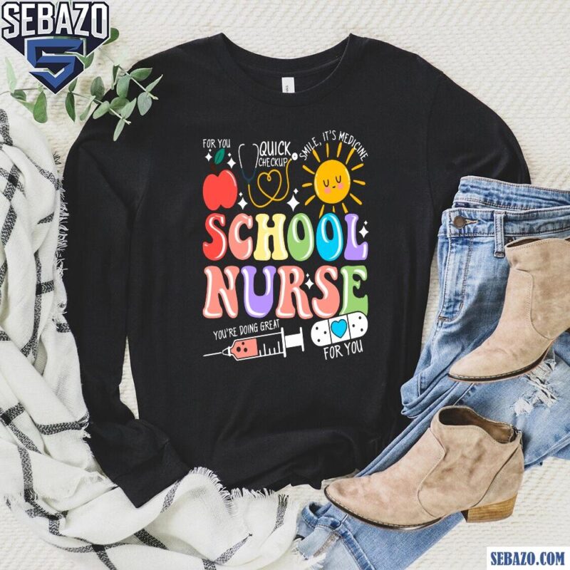 School Nurse You Are Doing Great Shirt Sublimation long sleeved