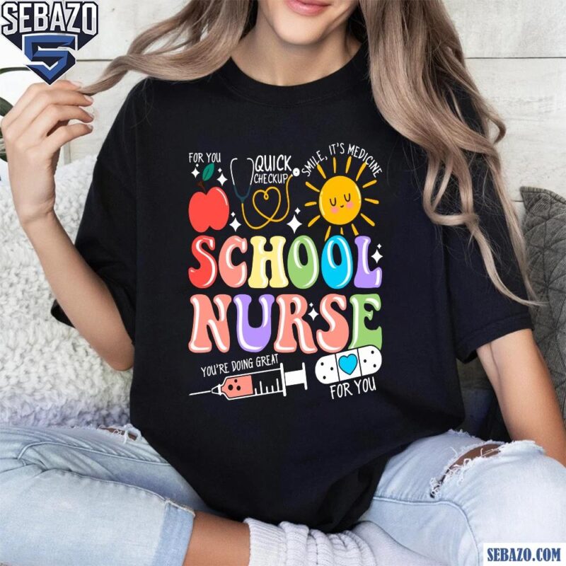 School Nurse You Are Doing Great Shirt Sublimation t-shirt