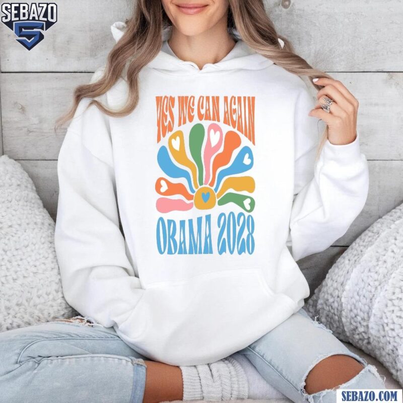 Yes We Can Again Barack Obama For President 2028 Shirt hoodie
